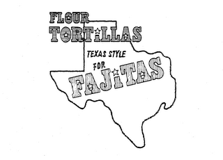 FLOUR TORTILLAS TEXAS STYLE FOR FAJITAS trademark