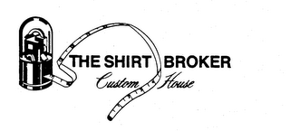 THE SHIRT BROKER CUSTOM HOUSE trademark