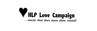 HLP LOVE CAMPAIGN ... MUSIC THAT DOES MORE THAN SOUND!