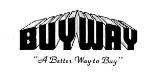 BUYWAY "A BETTER WAY TO BUY" trademark