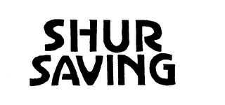 SHUR SAVING trademark