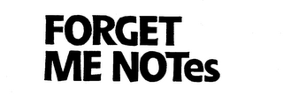 FORGET ME NOTES