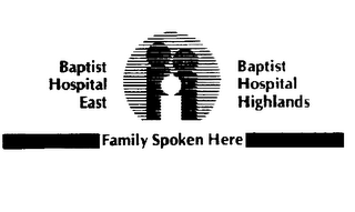 BAPTIST HOSPITAL EAST BAPTIST HOSPITAL HIGHLANDS FAMILY SPOKEN HERE