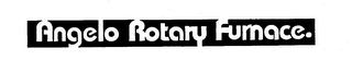 ANGELO ROTARY FURNACE. trademark