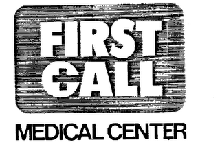 FIRST CALL MEDICAL CENTER trademark