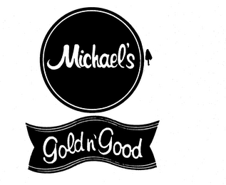 MICHAEL'S GOLD N' GOOD trademark