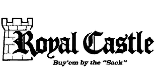 ROYAL CASTLE BUY'EM BY THE "SACK"