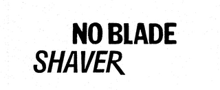 NO BLADE SHAVER trademark