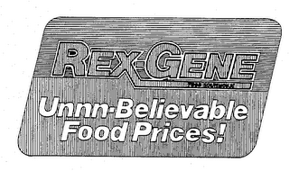 REX-GENE UNNN-BELIEVABLE FOOD PRICES! trademark