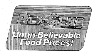 REX-GENE UNNN-BELIEVABLE FOOD PRICES!