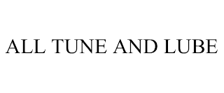 ALL TUNE AND LUBE trademark