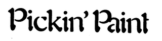 PICKIN' PAINT trademark