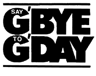 SAY G'BYE TO G'DAY BRING UP THE CUP '87