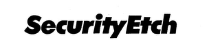 SECURITY ETCH trademark