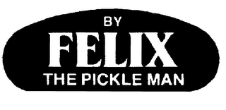 BY FELIX THE PICKLE MAN