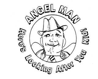 ANGEL MAN HERE'S LOOKING AFTER YOU KID!