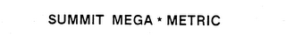 SUMMIT MEGA METRIC trademark
