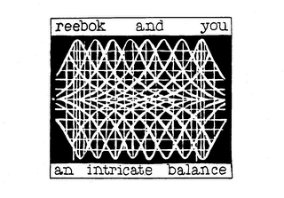 REEBOK AND YOU AN INTRICATE BALANCE trademark