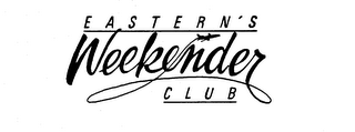 EASTERN'S WEEKENDER CLUB