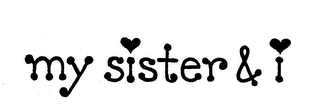 MY SISTER & I trademark