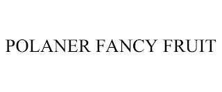 POLANER FANCY FRUIT trademark