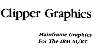 CLIPPER GRAPHICS MAINFRAME GRAPHICS FOR THE IBM AT/RT trademark