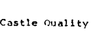 CASTLE QUALITY trademark