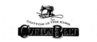 COTTON IS THE KING COTTON BELT