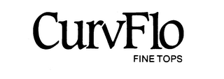 CURVFLO FINE TOPS