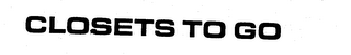 CLOSETS TO GO trademark