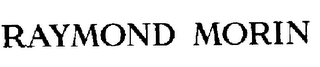 RAYMOND MORIN