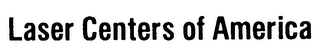 LASER CENTERS OF AMERICA trademark