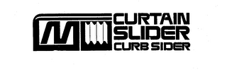 M CURTAIN SLIDER CURB SIDER trademark