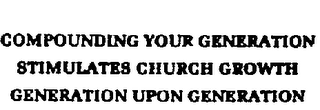 COMPOUNDING YOUR GENERATION STIMULATES CHURCH GROWTH GENERATION UPON GENERATION