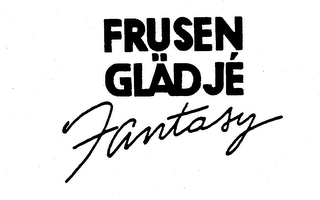 FRUSEN GLADJE FANTASY trademark