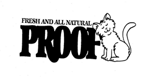 FRESH AND ALL NATURAL PROOF trademark