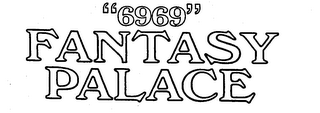 "6969" FANTASY PALACE