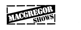 MACGREGOR SHOWS