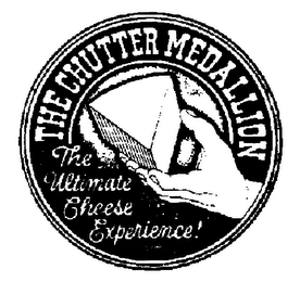 THE CHUTTER MEDALLION THE ULTIMATE CHEESE EXPERIENCE]