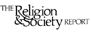 THE RELIGION & SOCIETY REPORT