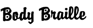 BODY BRAILLE trademark