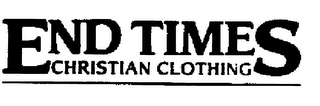 END TIMES CHRISTIAN CLOTHING trademark