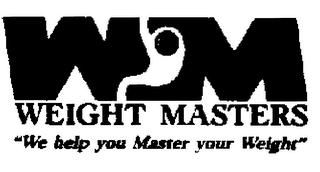 WEIGHT MASTERS "WE HELP YOU MASTER YOUR WEIGHT" WM