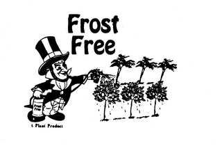 FROST FREE FROST FREE A PLANT PRODUCT trademark