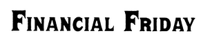 FINANCIAL FRIDAY trademark