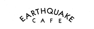 EARTHQUAKE CAFE