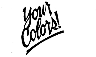 YOUR COLORS! trademark