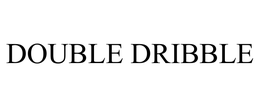 DOUBLE DRIBBLE