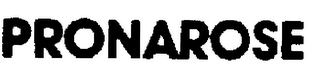 PRONAROSE trademark