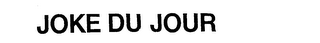 JOKE DU JOUR trademark